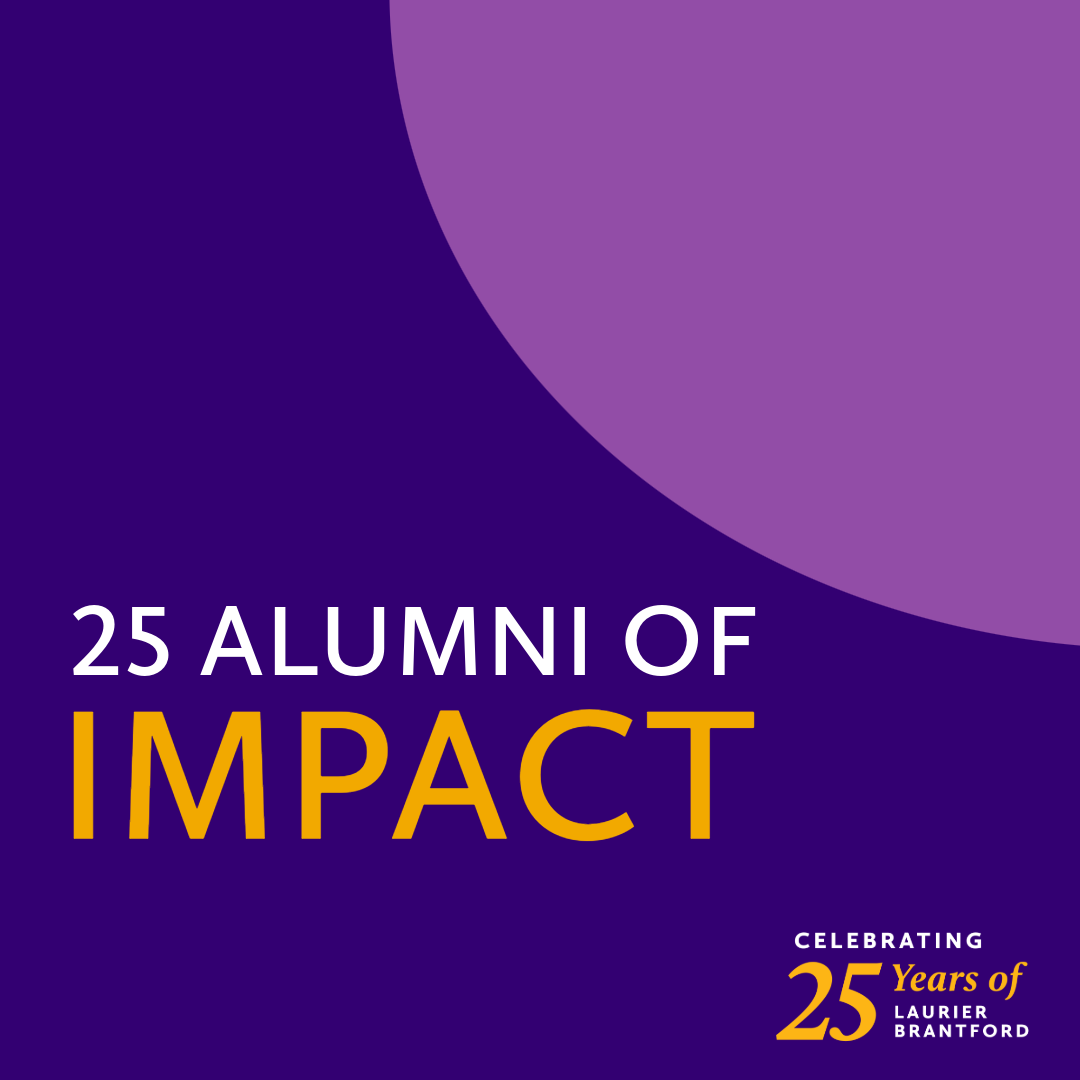 Celebrating 25 alumni of impact from Laurier Brantford as part of campus' 25th anniversary